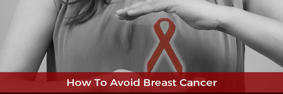 How To Avoid Breast Cancer