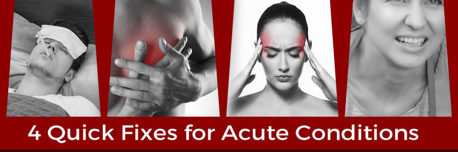 4 Quick Fixes for Acute Conditions