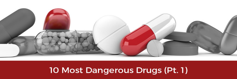10 Most Dangerous Drugs